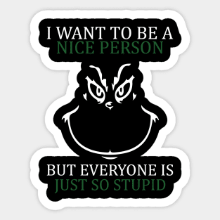 i want to be a nice person but everyone is so stupid Sticker